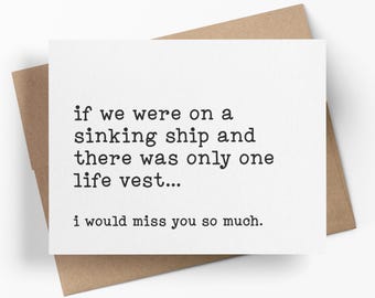 If We Were On A Sinking Ship And There Was Only One Life Vest I Would Miss You | Funny Just Because Greeting Card | Rude Card For Friend