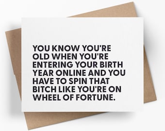 You Know You’re Old When Entering Your Birth Year And You Have To Spin That Bitch | Funny Birthday Card | Sarcastic Greeting Card For Friend