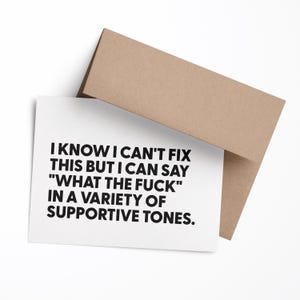 I Know I Can’t Fix This But I Can Say What The F*ck | Funny Sympathy Card For Best Friend | Sarcastic Get Well Greeting Card image 3