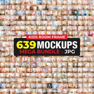 May include: A grid of 639 kids room mockups in various styles and colors. The image includes text that reads "KIDS ROOM FRAME" and "639 MOCKUPS MEGA BUNDLE - JPG". The rooms are decorated with furniture, toys, and artwork.