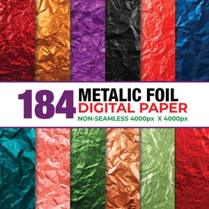 May include: A collection of 184 metallic foil digital paper textures in various colours including red, gold, purple, black, blue, teal, pink, green, and copper. The text reads 184 METALLIC FOIL DIGITAL PAPER NON-SEAMLESS 4000px X 4000px.