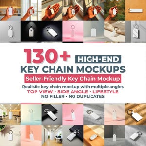 May include: A composite image showcasing various key chain mockups. The image features multiple keychains in different settings and angles, with the text "130+ HIGH-END KEY CHAIN MOCKUPS" and "Seller-Friendly Key Chain Mockup". The mockups include top view, side angle, and lifestyle shots.