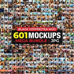 May include: A collage of 601 mockups featuring black coffee/tea mugs in various settings. The image includes text that reads "BLACK COFFEE/TEA MUG" and "601 MOCKUPS MEGA BUNDLE - JPG". The mugs are displayed in diverse environments.