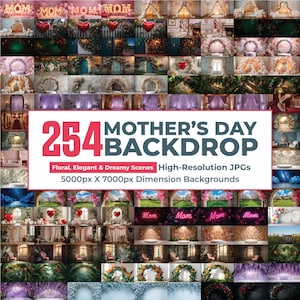 May include: A collage of 254 Mother's Day backdrops. The image features a variety of floral, elegant, and dreamy scenes. The text on the image reads "Mother's Day Backdrop" and "Floral, Elegant & Dreamy Scenes High-Resolution JPGs 5000px X 7000px Dimension Backgrounds."