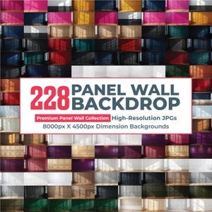 May include: A collection of 228 panel wall backdrops in various colors and styles. The image includes a variety of wall designs, with text that reads "228 Panel Wall Backdrop" and "Premium Panel Wall Collection High-Resolution JPGs 8000px X 4500px Dimension Backgrounds."