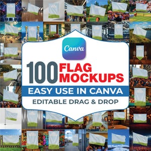 May include: A promotional image showcasing 100 flag mockups. The design features a central graphic with the Canva logo and text: "100 FLAG MOCKUPS EASY USE IN CANVA EDITABLE DRAG & DROP". The background includes various flag mockups.
