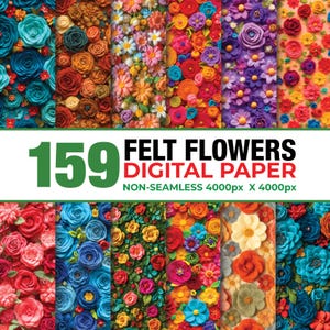 May include: A digital paper collection featuring 159 felt flowers in various colors and patterns. The image displays multiple panels of floral designs with the text 159 FELT FLOWERS DIGITAL PAPER NON-SEAMLESS 4000px X 4000px centered in the middle.