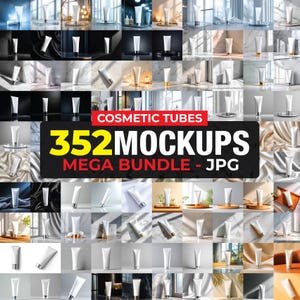 May include: A collection of white cosmetic tubes with various cap designs, displayed in a grid. The image includes the text "COSMETIC TUBES 352 MOCKUPS MEGA BUNDLE - JPG". The tubes are presented on different surfaces and backgrounds.