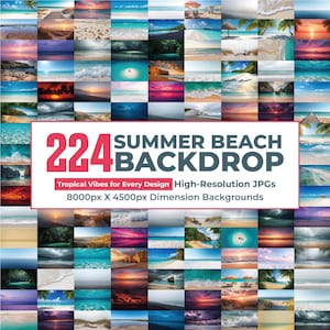 May include: A collage of beach scenes with various tropical vibes. The image includes a banner that reads "224 SUMMER BEACH BACKDROP" with the text "Tropical Vibes for Every Design High-Resolution JPGs 8000px X 4500px Dimension Backgrounds."