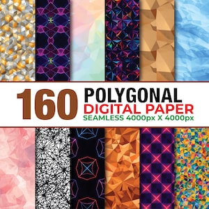May include: A collection of 160 polygonal digital paper designs. The designs feature various geometric patterns in colors like gold, purple, pink, black, orange, and blue. The text "160 POLYGONAL DIGITAL PAPER SEAMLESS 4000px X 4000px" is displayed.