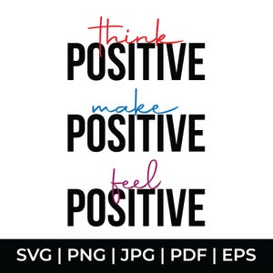 May include: A motivational graphic with the words "Think Positive, Make Positive, Feel Positive" in black, red, blue, and purple text on a white background. The bottom of the image includes file type options.