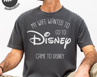 Retro Funny Men's My Wife Wanted to go to Disney Shirt, Came To Disneyland T-shirt, Family Vacation Trip Shirt, Disney Husband Gift Tee