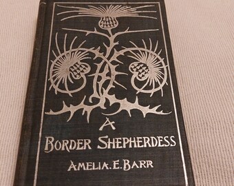 First Edition 1887 "A Border Shepherdess" Book By Amelia E. Barr