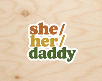 She / Her / Daddy Pronouns Sticker