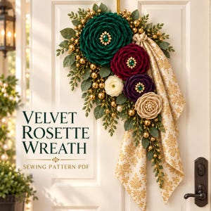 May include: A decorative wreath featuring large velvet rosettes in dark green, deep red, and purple, accented with cream flowers, gold beads, and green foliage. A cream fabric with a gold floral pattern drapes down. Text reads VELVET ROSETTE WREATH SEWING PATTERN PDF.