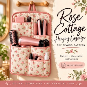 May include: A hanging fabric organiser with a cream background and a pink floral pattern, featuring multiple pockets holding hair styling tools. The text reads Rose Cottage Hanging Organizer, PDF Sewing Pattern, Pattern + illustrated instructions, A4 PRINT-AT-HOME, DIGITAL DOWNLOAD • NO PHYSICAL ITEM.
