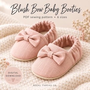 May include: A pair of blush pink baby booties featuring a small bow on the front and an elasticated heel. The text reads Blush Bow Baby Booties, PDF sewing pattern, 6 sizes, DIGITAL DOWNLOAD, and REGAL THREAD CO. The booties have a textured fabric.