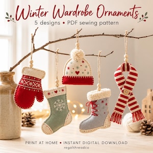 May include: Five felt ornaments hanging from a branch, including a red mitten, a green stocking, a white beanie with a pom-pom, a light blue boot, and a red and white striped scarf. Text reads: Winter Wardrobe Ornaments, 5 designs, PDF sewing pattern, print at home, instant digital download, regalthreadco.
