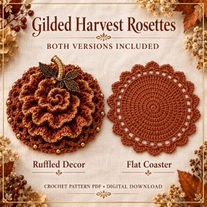 May include: A crochet pattern digital download titled Gilded Harvest Rosettes featuring two items: a ruffled, pumpkin-shaped decor piece with gold-toned beads and a metallic stem, and a circular, flat, scalloped-edge coaster in a solid rust color.