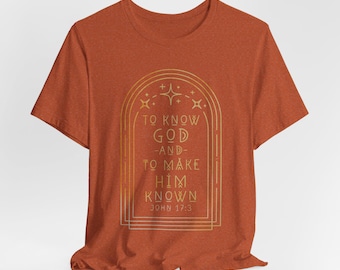 To Know God and To make Him Known Unisex Jersey Short Sleeve Tee