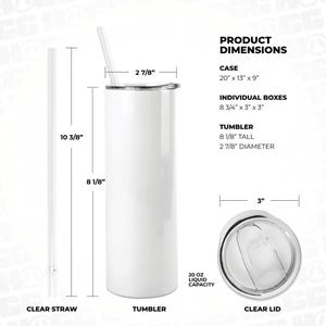 May include: A white tumbler with a clear lid and straw. The tumbler is 8 1/8 inches tall with a 2 7/8 inch diameter and holds 20 oz of liquid. The clear straw is 10 3/8 inches long. Product dimensions are also listed.