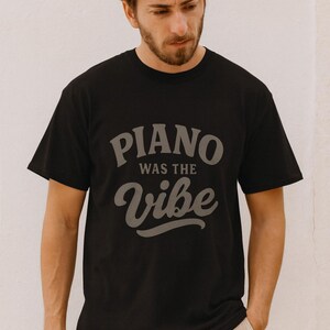 Retro Piano Shirt Black Gildan Piano Was The Vibe T Shirt Vintage Music Tee Unisex Graphic Tee Music Student Gift Band Style Shirt