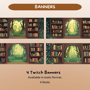 May include: Four Twitch banners depicting a library scene with bookshelves flanking a window looking onto a forest path. The banners are available in a static format. The word "Banners" is at the top.