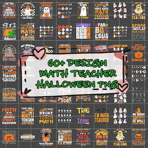 May include: A collection of Halloween-themed designs for maths teachers. The designs feature ghosts, pumpkins, equations, and phrases such as "Spooky Math" and "Trig or Treat." The central image reads "60+ DESIGN MATH TEACHER HALLOWEEN PNG."