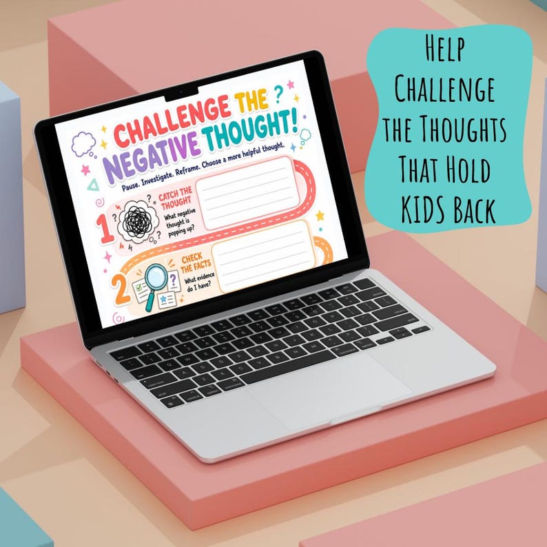 May include: A silver laptop displaying a worksheet titled Challenge The Negative Thought with sections for catching thoughts and checking facts. The screen features colorful text, a magnifying glass icon, and numbered steps. A teal speech bubble reads Help Challenge The Thoughts That Hold Kids Back.
