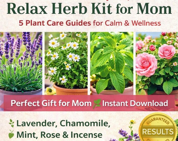 Relax Plant Kit for Mom - 5 Plant Care Guides – Lavender, Chamomile, Mint, Rose & Incense – Complete Balcony Guide – Instant Download