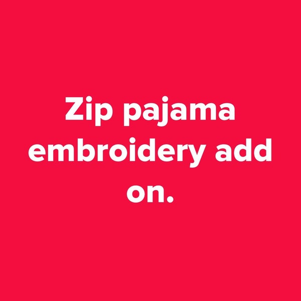 Embroidery add on for zip pjs