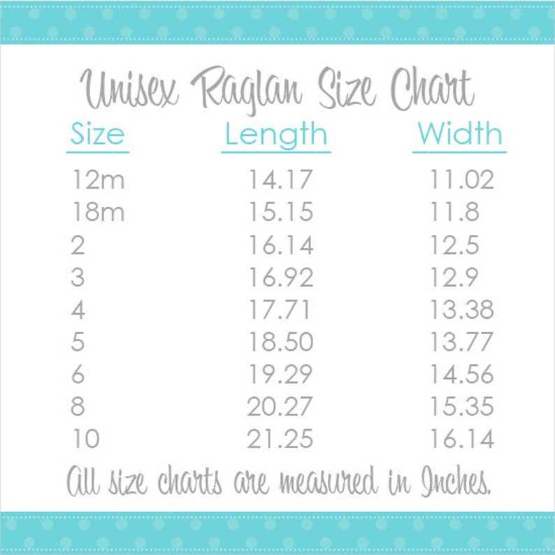 May include: Unisex raglan size chart with measurements in inches for sizes 12 months to 10. The chart shows the length and width of each size.