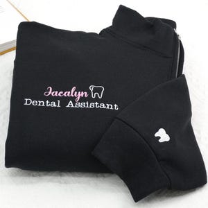 Custom Dental Assistant Embroidered Quarter Zip Sweatshirt - Personalized Dental Hygienist Sweatshirt - Dental Hygienist Gift For Sister