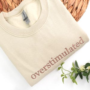 Custom Embroidered Sweatshirt - Overstimulated Sweatshirt - Personalized Women&#39;s Sweatshirts - Custom Text Crewneck - Gift For Bride