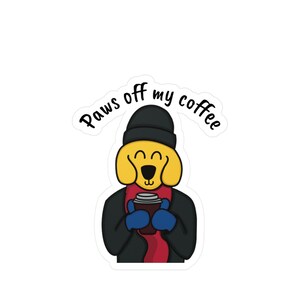 Paws off my coffee sticker