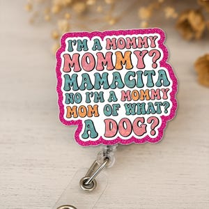 Funny Dog Mom Badge Reel: Groovy Retractable ID Holder