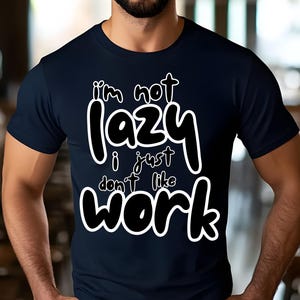 Funny Work Quote PNG, I&#39;m Not Lazy Shirt Design, Digital Print Download, Anti Work Humor Art, Printable Typography, Lazy Aesthetic Design