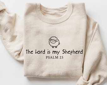 The Lord Is My Shepherd Sweatshirt, Psalm 23 Christian Crewneck, Faith Bible Verse Sweater, Cute Sheep Jesus Gift