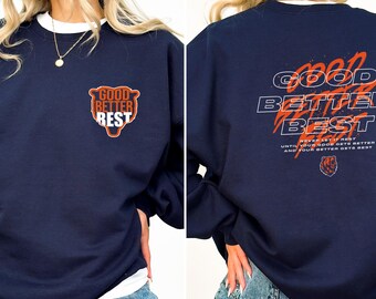 Chicago Football Good Better Best Sweatshirt, Bear Down Hoodie, Chicago Bears Shirt, Fan Gifts