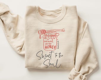 Sweet to the Soul Sweatshirt • Kind Words Are Like Honey Bible Verse Shirt • Christian Scripture Pullover • Faith Quote Gift