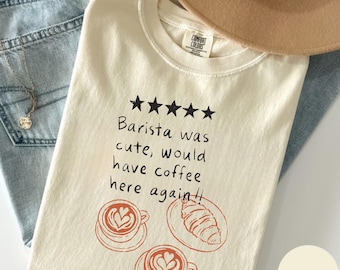 Barista Was Cute Shirt, Funny Coffee Lover T-Shirt, Cafe Humor Graphic Tee, Comfort Colors® Coffee Shirt, Unisex Gift