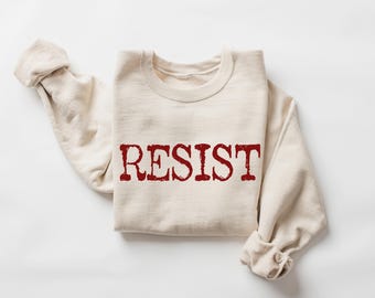 Sweat-shirt Resist : protestation politique, slogan féministe, pull unisexe de protestation politique