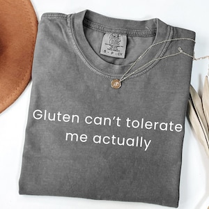 Gluten Can’t Tolerate Me Shirt, Funny Gluten Free Tee, Celiac Disease Awareness Shirt, Comfort Colors Graphic Tee, Food Allergy Gift