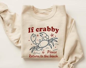 If Crabby Please Return to the Beach Sweatshirt, Funny Crab Graphic Crewneck, Coastal Beach Lover Pullover, Summer Vacation Gift