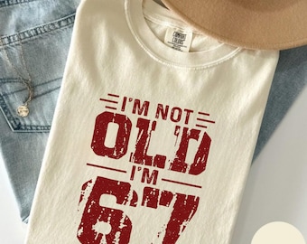 Comfort Colors® 67th Birthday Shirt – Funny Vintage I’m Not Old I’m 67 Pullover, Funny 67th Birthday Gift Shirt for Men & Women