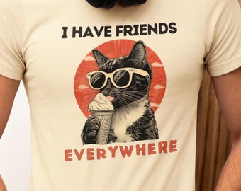 Ich habe Freunde überall Shirt | Bella Canvas 3001 Lustiges Katzen Grafik T-Shirt, Freundschaft Geschenk, Cooles Unisex Top, Kurzarm Casual Shirt