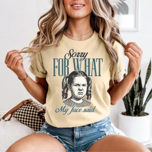 Sorry For What My Face Said Shirt | Funny Sarcastic Graphic Tee | Vintage Grumpy Girl Shirt | Comfort Colors 1717 | Sassy Humor Tee