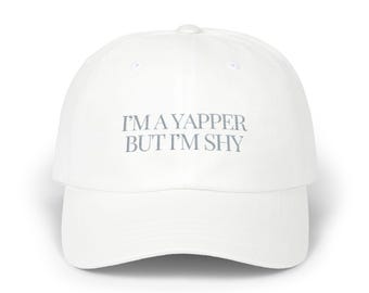 Yapper But Shy Cap| Embroidered Baseball Hat | Gift For Him Her