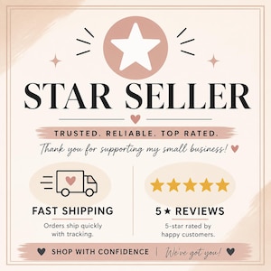 May include: A square graphic with a light beige background featuring a large white star in a pink circle above the text STAR SELLER. Below are the phrases TRUSTED. RELIABLE. TOP RATED. and Thank you for supporting my small business! with icons of a delivery truck and five gold stars.