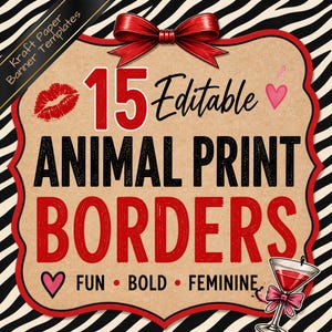 Puede incluir: Un letrero con fondo marrón y borde rojo, que muestra "15 Bordes de estampado animal editables". El diseño incluye un lazo rojo, una marca de lápiz labial y una copa de cóctel. También están las palabras "Fun, Bold, Feminine".